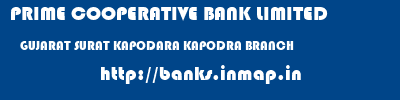PRIME COOPERATIVE BANK LIMITED  GUJARAT SURAT KAPODARA KAPODRA BRANCH  banks information 